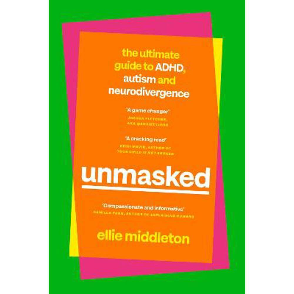 UNMASKED: The Ultimate Guide to ADHD, Autism and Neurodivergence (Hardback) - Ellie Middleton